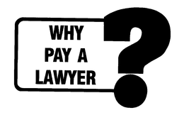 WHY PAY A LAWYER? trademark