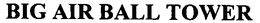 BIG AIR BALL TOWER trademark