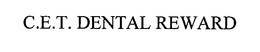C.E.T. DENTAL REWARD trademark