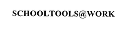 SCHOOLTOOLS@WORK trademark