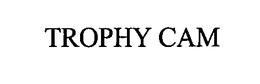 TROPHY CAM trademark