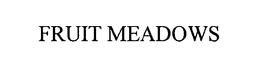 FRUIT MEADOWS trademark