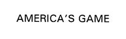AMERICA'S GAME trademark