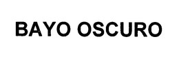 BAYO OSCURO trademark