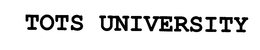 TOTS UNIVERSITY trademark