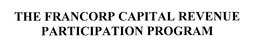 THE FRANCORP CAPITAL REVENUE PARTICIPATION PROGRAM trademark