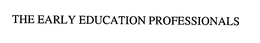 THE EARLY EDUCATION PROFESSIONALS trademark