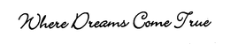 WHERE DREAMS COME TRUE trademark
