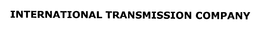 INTERNATIONAL TRANSMISSION COMPANY trademark