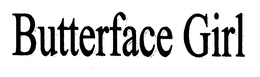 BUTTERFACE GIRL trademark