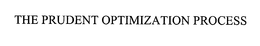THE PRUDENT OPTIMIZATION PROCESS trademark