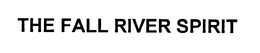 THE FALL RIVER SPIRIT trademark