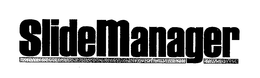 SLIDE MANAGER trademark