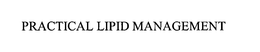 PRACTICAL LIPID MANAGEMENT trademark