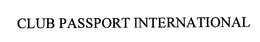 CLUB PASSPORT INTERNATIONAL trademark