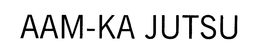 AAM-KA JUTSU trademark