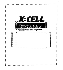 X+CELL FASTENERS A STANDARD OF "EX-CELL-ENCE" IN QUALITY HARDWARE. trademark