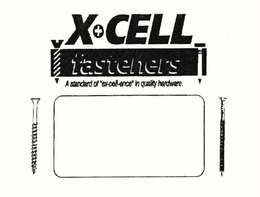 X+CELL FASTENERS A STANDARD OF "EX-CELL-ENCE" IN QUALITY HARDWARE. trademark