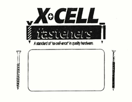 X+CELL FASTENERS A STANDARD OF "EX-CELL-ENCE" IN QUALITY HARDWARE. trademark