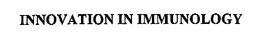 INNOVATION IN IMMUNOLOGY trademark