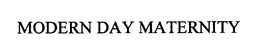 MODERN DAY MATERNITY trademark