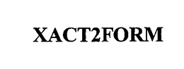 XACT2FORM trademark