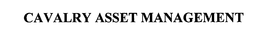 CAVALRY ASSET MANAGEMENT trademark