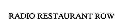 RADIO RESTAURANT ROW trademark