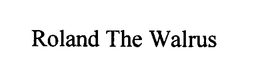 ROLAND THE WALRUS trademark