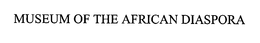 MUSEUM OF THE AFRICAN DIASPORA trademark
