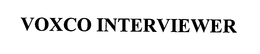 VOXCO INTERVIEWER trademark