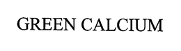 GREEN CALCIUM trademark