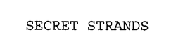 SECRET STRANDS trademark