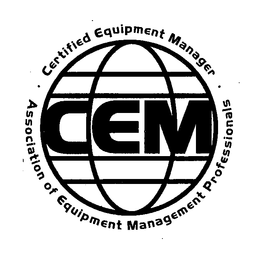 CEM CERTIFIED EQUIPMENT MANAGER. ASSOCIATION OF EQUIPMENT MANAGEMENT PROFESSIONALS. trademark