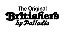 THE ORIGINAL BRITISHERS BY PALLADIO trademark