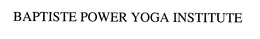BAPTISTE POWER YOGA INSTITUTE trademark