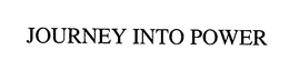 JOURNEY INTO POWER trademark