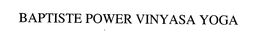BAPTISTE POWER VINYASA YOGA trademark