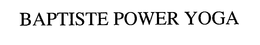 BAPTISTE POWER YOGA trademark