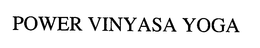 POWER VINYASA YOGA trademark