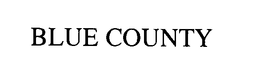 BLUE COUNTY trademark