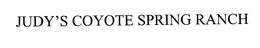 JUDY'S COYOTE SPRING RANCH trademark