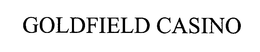 GOLDFIELD CASINO trademark