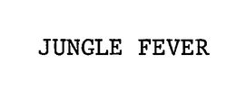 JUNGLE FEVER trademark