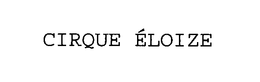 CIRQUE ÉLOIZE trademark