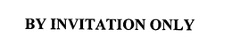 BY INVITATION ONLY trademark