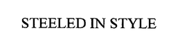 STEELED IN STYLE trademark