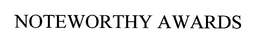 NOTEWORTHY AWARDS trademark