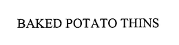 BAKED POTATO THINS trademark