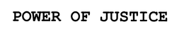 POWER OF JUSTICE trademark
